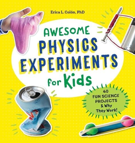 Awesome Physics Experiments for Kids…, Colón, Erica L