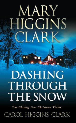 Dashing Through the Snow By Carol Higgins Clark Mary Higgins Cla