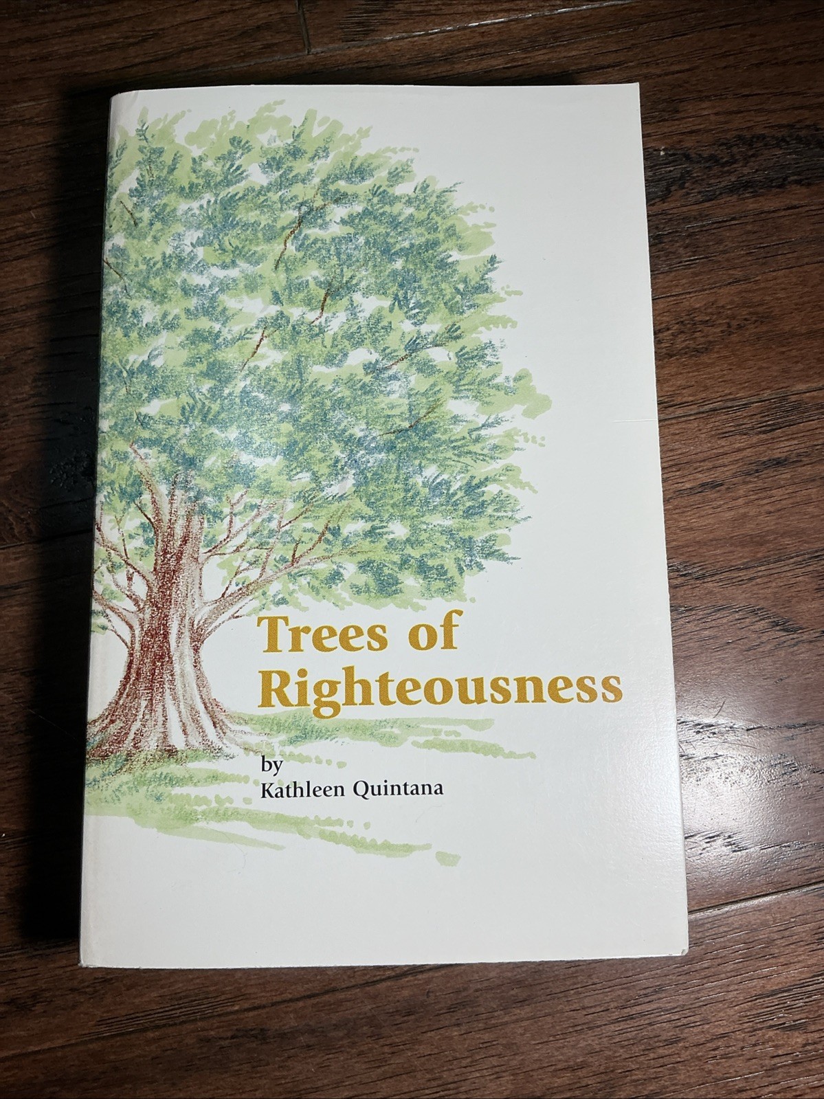 Trees of Righteousness by Kathleen Quintana 1997 Fort Collin’s Colorado 374 Page