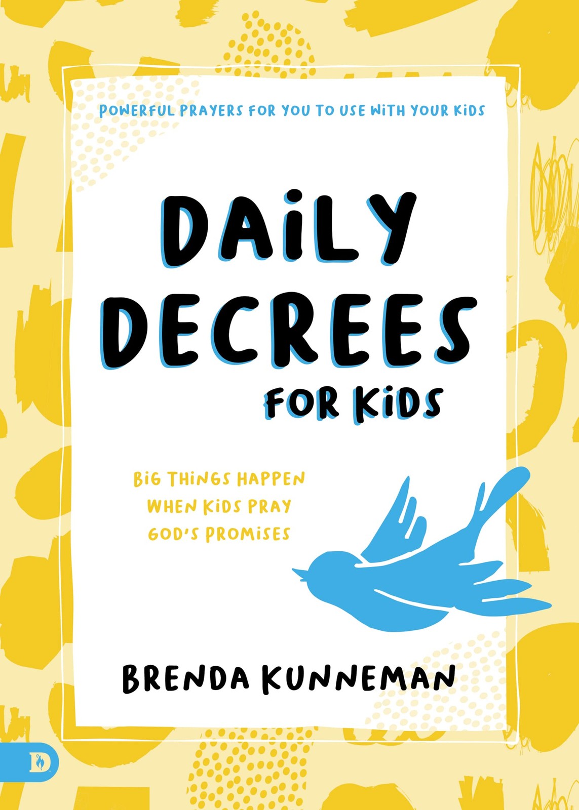 Daily Decrees for Kids: Big Things Happen When Kids Pray God’s Promises – …