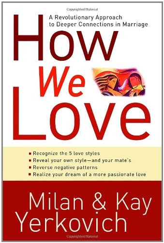 How We Love: A Revolutionary Approach to Deeper Connections in Marriage by Yerk