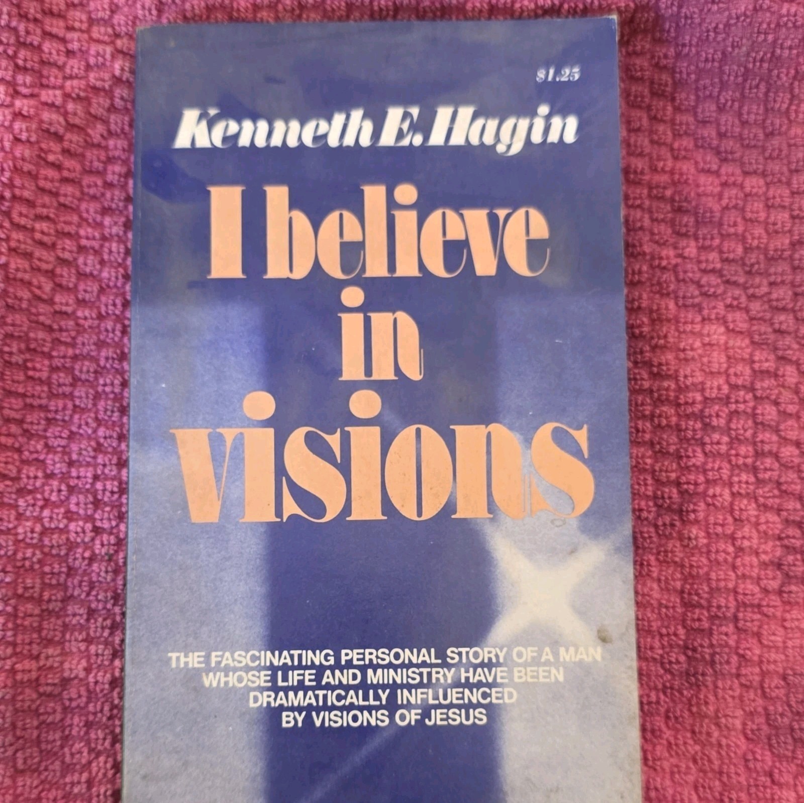 Kenneth E. Hagin I Believe in Visions Paperback Fleming H. Revell English