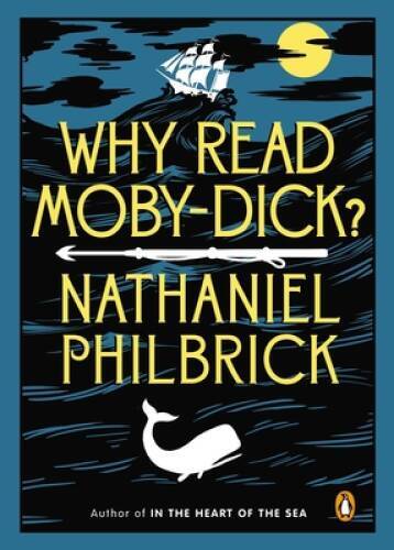 Why Read Moby-Dick? – Paperback By Philbrick, Nathaniel – VERY GOOD