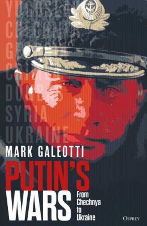 Putin’s Wars : From Chechnya to Ukraine Hardcover Mark Galeotti