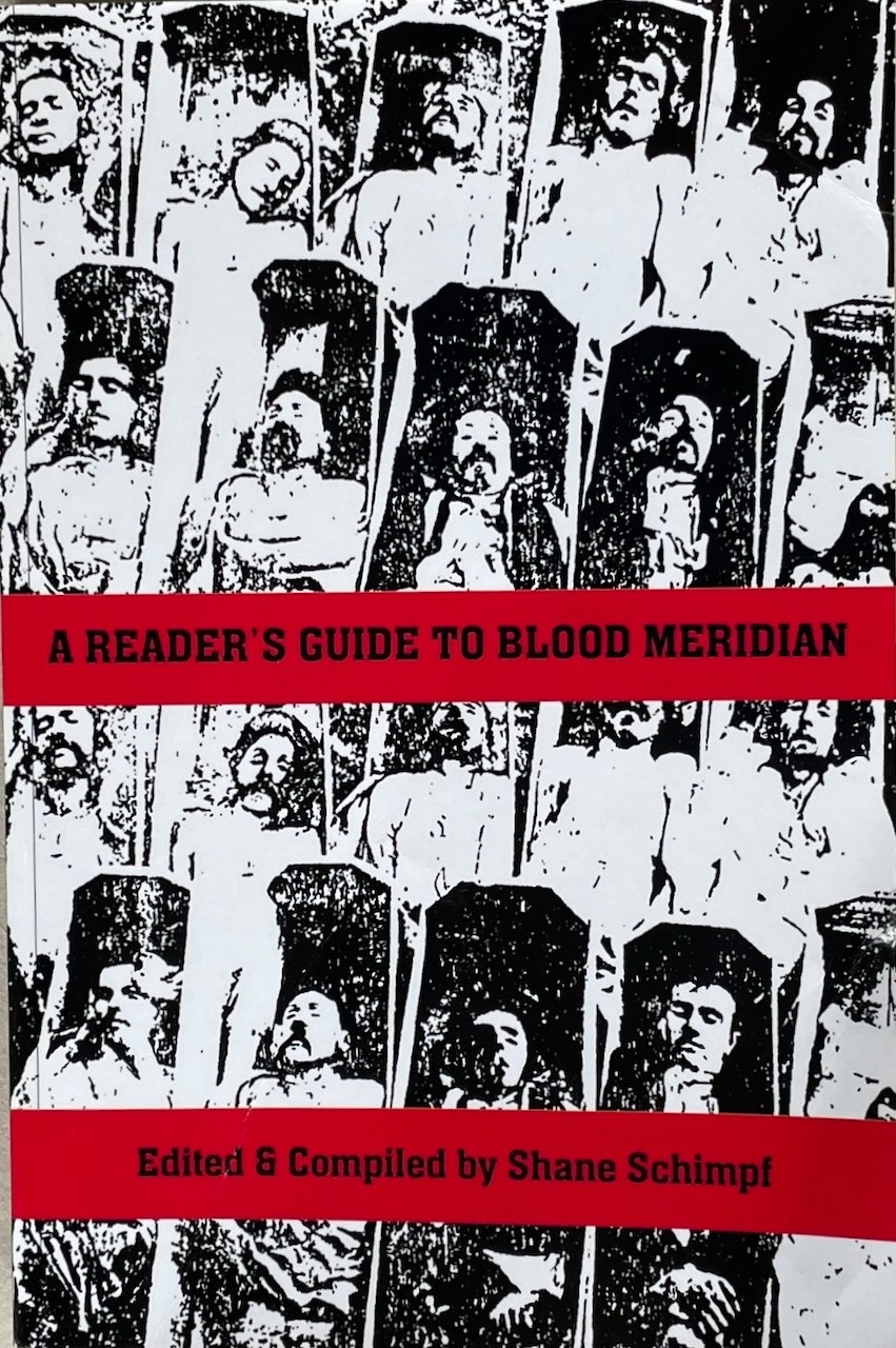 A Reader’s Guide to Blood Meridian / Shane Schimpf / 2014 pb