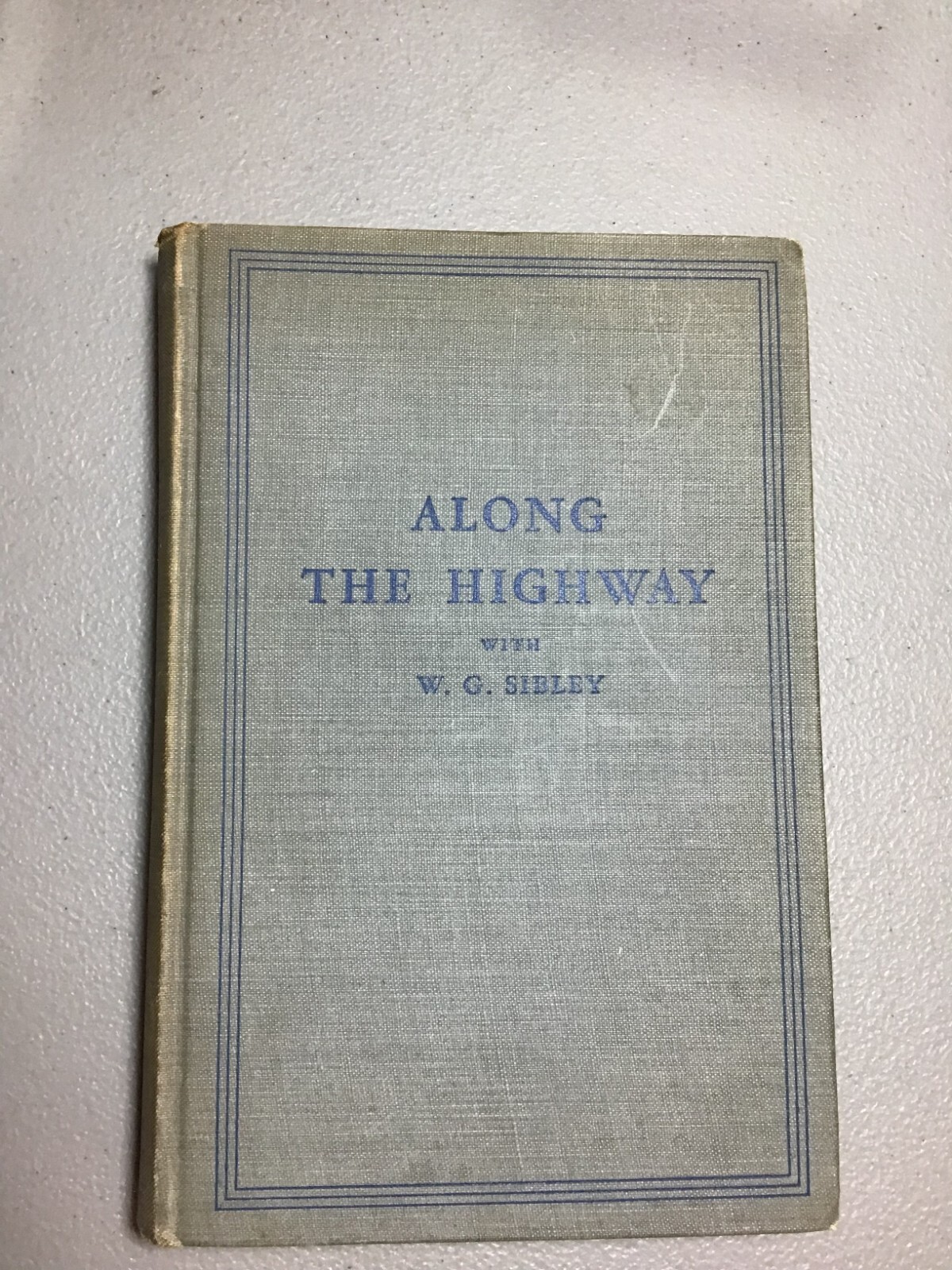 Along the Highway with W.G. Sibley Chicago Journal of Commerce Columns 1924-1935