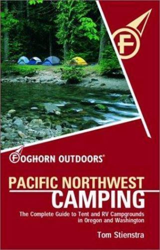 Foghorn Outdoors Pacific Northwest Camping: The Complete Guide to Tent and RV…