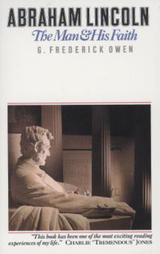 Abraham Lincoln: The Man & His Faith by G. Frederick Owen