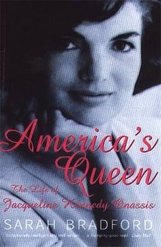 America’s Queen: The Life of Jacqueline Kennedy Onassis by Sarah Bradford: Used