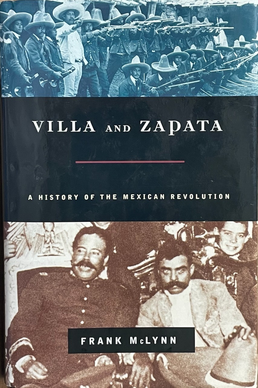 Villa and Zapata : A History of the Mexican Revolution / Frank McLynn / HC 2001