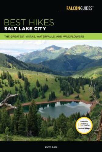 Best Hikes Salt Lake City: The Greatest Vistas, Waterfalls, and Wild – VERY GOOD