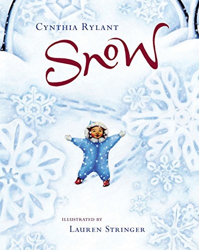 SNOW By Cynthia Rylant & Lauren Stringer – Hardcover *Excellent Condition*