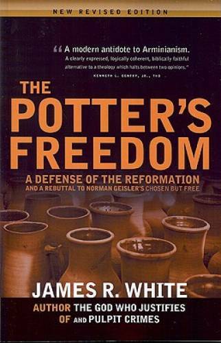 The Potter’s Freedom: A Defense of the Reformation and the Rebuttal of No – GOOD