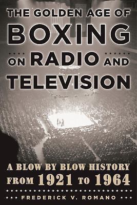 The Golden Age of Boxing on Radio and Television: A Blow-By-Blow History from…