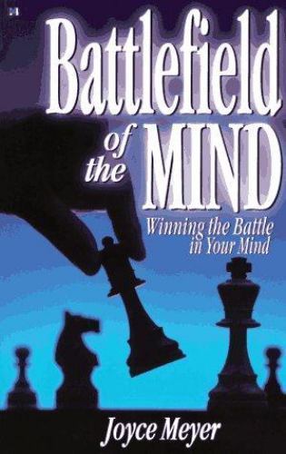 Battlefield of the Mind: How to Win the War in Your Mind by Meyer, Joyce