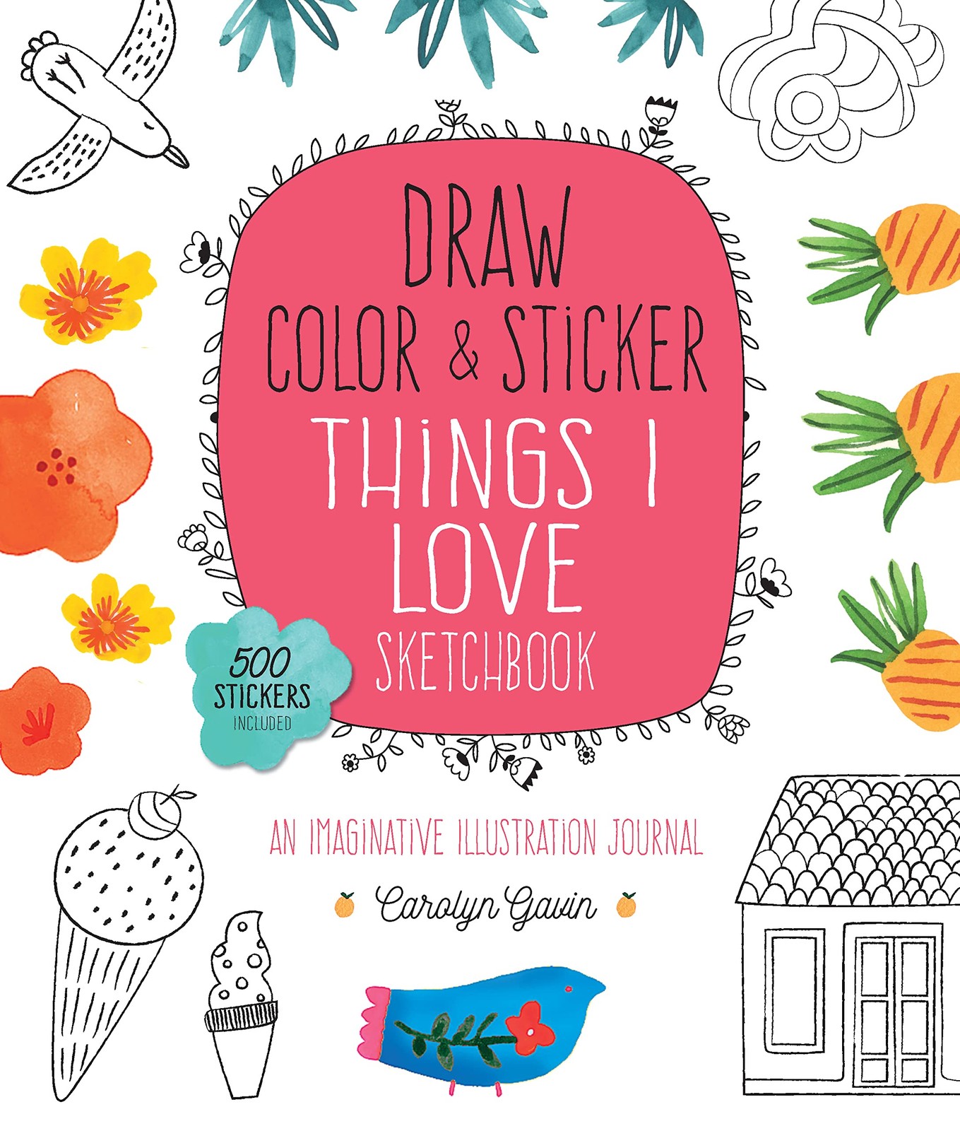 Draw, Color, and Sticker Things I Love Sketchbook: An Imaginative Illustrati…