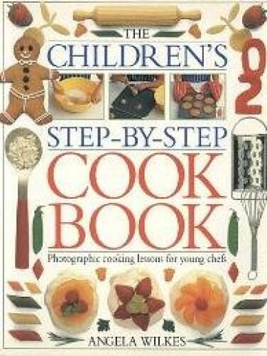 The Children’s Step-By-Step Cookbook – Paperback By Angela Wilkes – GOOD