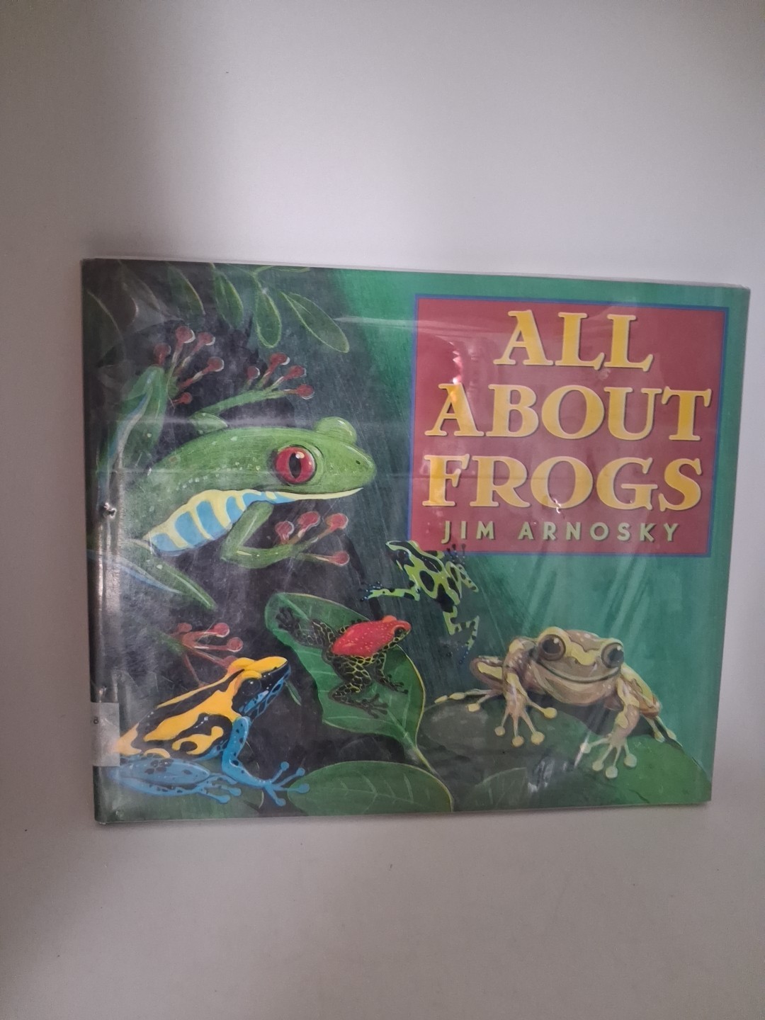 All About Frogs by Jim Arnosky 2002 Hardcover Scholastic Inc