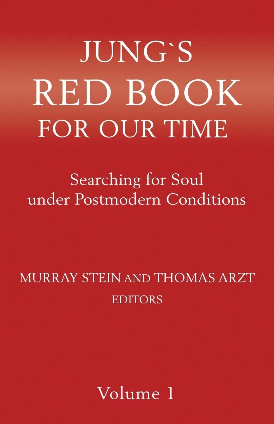 Jung`s Red Book For Our Time: Searching for Soul under Postmodern Conditions…
