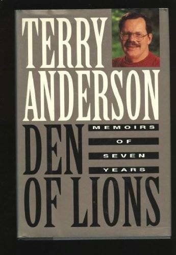 Den of Lions: Memoirs of Seven Years – Hardcover By Anderson, Terry – GOOD