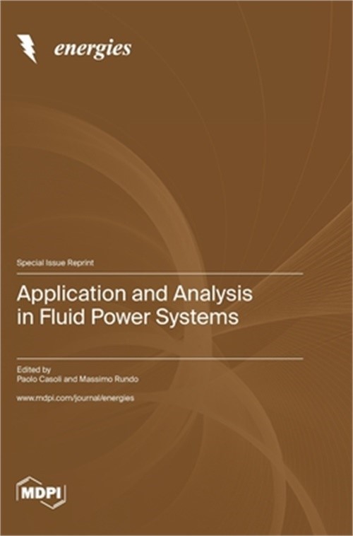 Application and Analysis in Fluid Power Systems (Hardback or Cased Book)