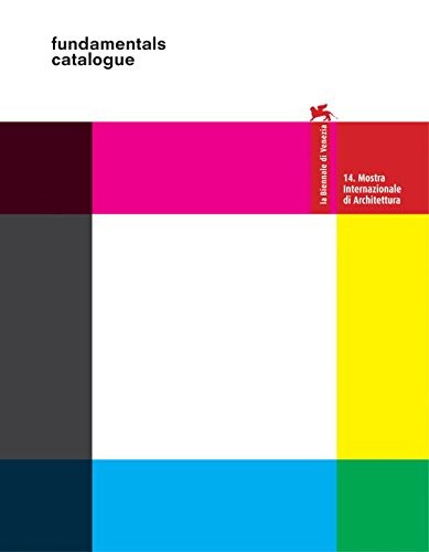FUNDAMENTALS: 14TH INTERNATIONAL ARCHITECTURE EXHIBITION– By Rem Koolhaas *VG+*