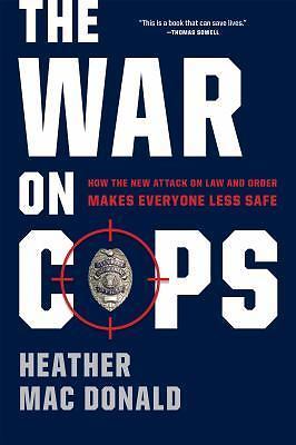The War on Cops by Heather Mac Donald, NEW Paperback, FREE SHIP