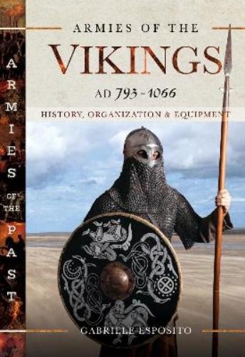 Esposito, Gabriele Armies of the Vikings, AD 793 1066 (Hardback)
