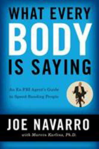 What Every BODY Is Saying : An Ex-FBI Agent’s Guide to Speed-Reading People…