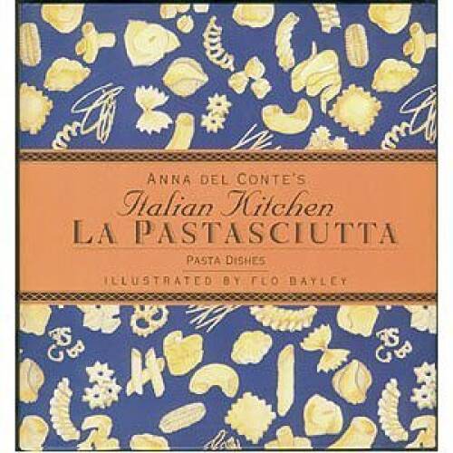 La Pastasciutta: Pasta Dishes (Anna Del Conte’s Italian Kitchen) – VERY GOOD