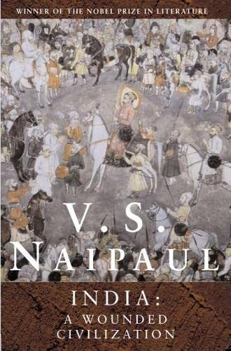 India: A Wounded Civilization By V. S. Naipaul. 9780330487603