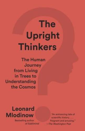 The Upright Thinkers: The Human Journey from Living in Trees to Unde – VERY GOOD