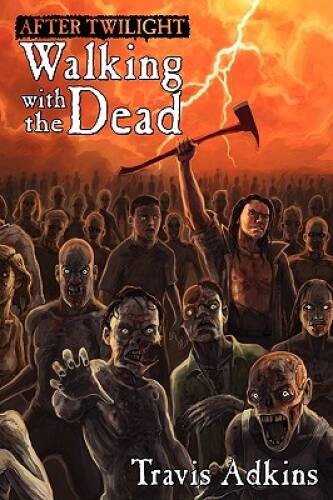 After Twilight: Walking with the Dead – Paperback By Adkins, Travis – GOOD