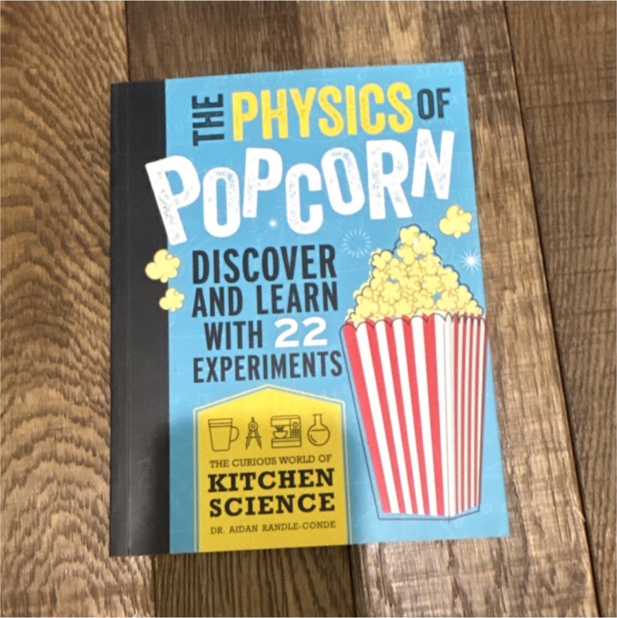 Dr. Aidan Randle-Conde The Physics of Popcorn HC Activity Book 22 Exp Ages 9-12