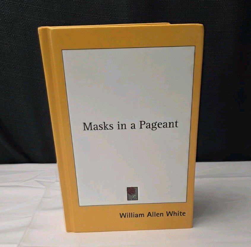 Masks in a Pageant by William Allen White Hardcover Book