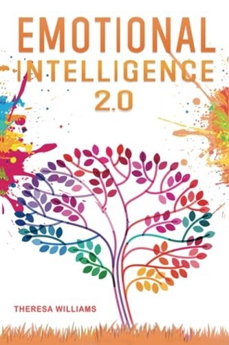 Emotional Intelligence 2.0: A Practical Guide to Master your Emotions. Stop Over
