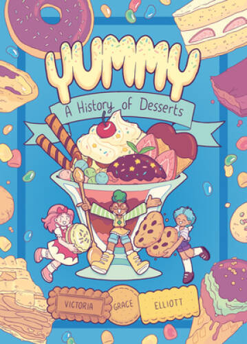 Yummy: A History of Desserts (A Graphic Novel) – Paperback – GOOD