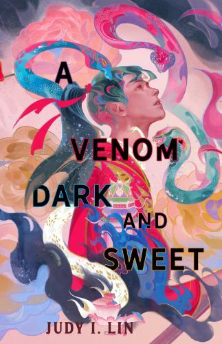 A Venom Dark and Sweet; The Book of Tea, 2- 9781250767103, hardcover, Judy I Lin