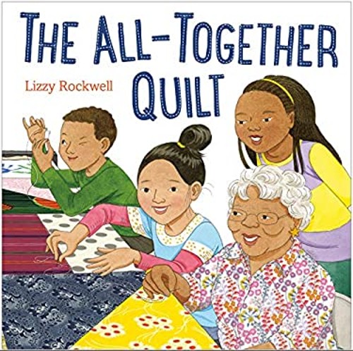 The All-Together Quilt Picture Book Lizzy Rockwell