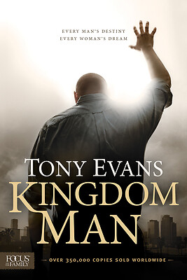 Kingdom Man: Every Man’s Destiny, Every Woman’s Dream by Evans, Tony