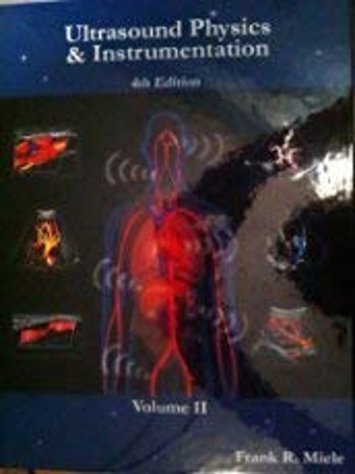 Ultrasound Physics & Instrumentation, Vol. 2 Frank R. Miele