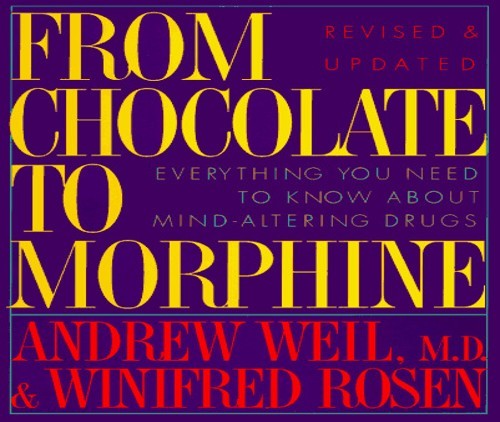 From Chocolate to Morphine: Everythin… by Weil, Andrew T. Paperback / softback
