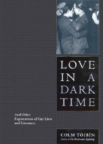 Love in a Dark Time: And Other Explorations of Gay Lives and Literature – GOOD