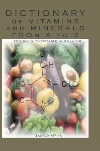 DICTIONARY OF VITAMINS AND MINERALS FROM A TO Z By Llaila O. Afrika *BRAND NEW*