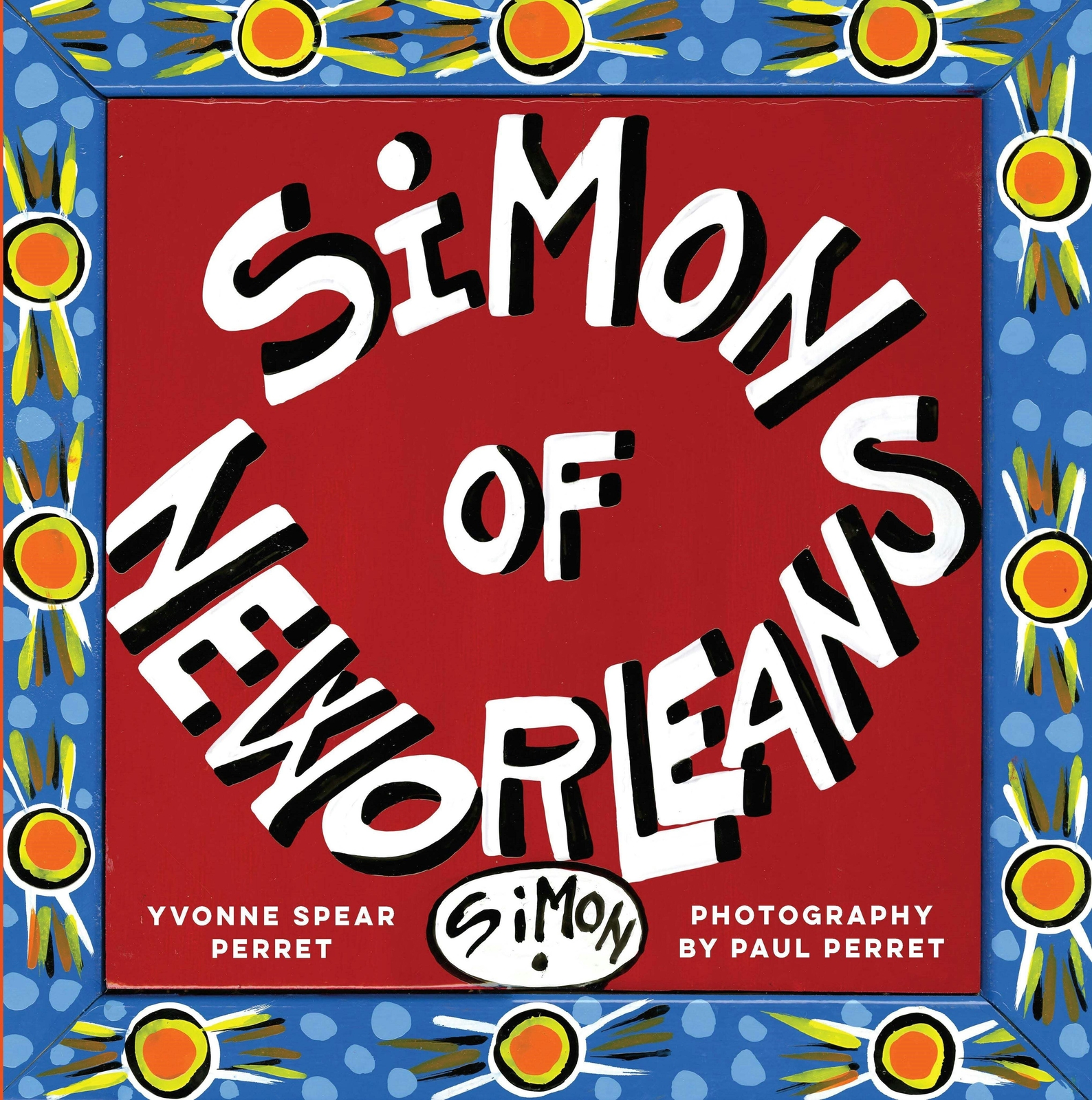 NEW Pelican Publishing Simon of New Orleans, LA 9781941879078 Hardback