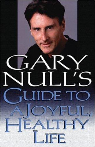 Gary Null’s Guide to a Joyful, Heathly Life by Gary Null