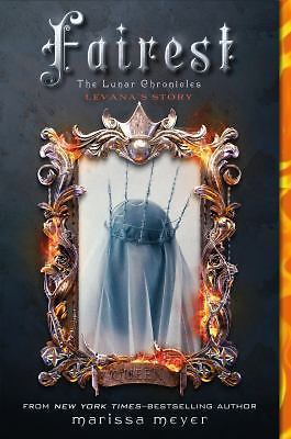 Fairest: The Lunar Chronicles: Levana’s Story by Meyer, Marissa