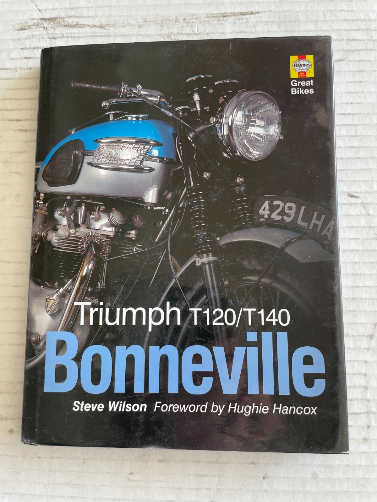 TRIUMPH BONNEVILLE: T120/T140 (HAYNES GREAT BIKES) By Steve Wilson & Hughie