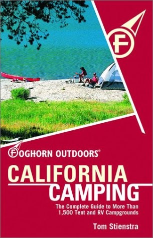 Foghorn Outdoors California Camping: The Complete Guide to More Than 1,500 T…