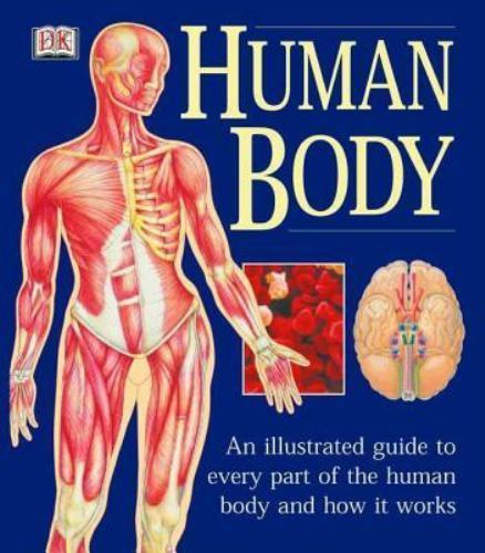 The Human Body: An Illustrated Guide to Every Part of the Human Body and How…